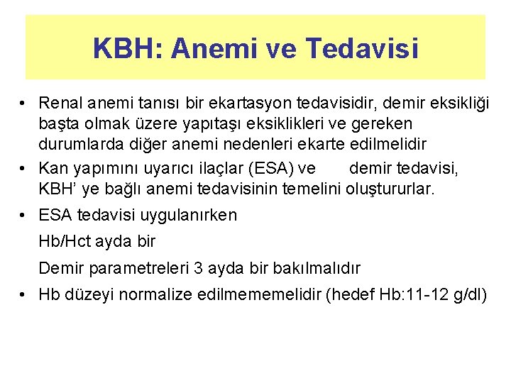 KBH: Anemi ve Tedavisi • Renal anemi tanısı bir ekartasyon tedavisidir, demir eksikliği başta