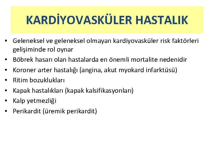 KARDİYOVASKÜLER HASTALIK • Geleneksel ve geleneksel olmayan kardiyovasküler risk faktörleri gelişiminde rol oynar •