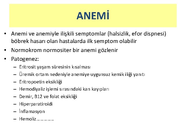 ANEMİ • Anemi ve anemiyle ilişkili semptomlar (halsizlik, efor dispnesi) böbrek hasarı olan hastalarda