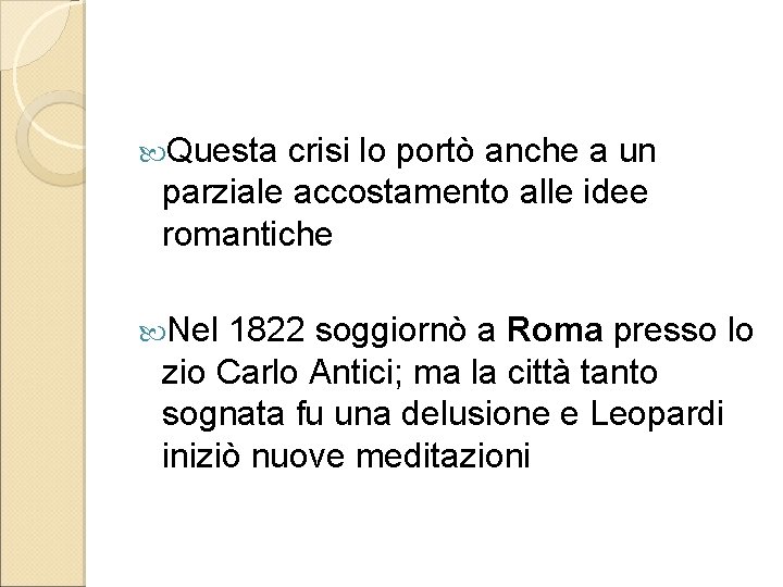  Questa crisi lo portò anche a un parziale accostamento alle idee romantiche Nel