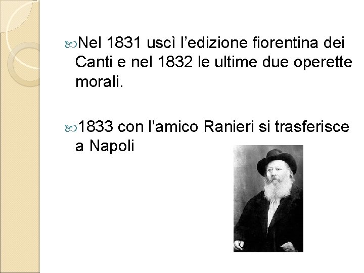  Nel 1831 uscì l’edizione fiorentina dei Canti e nel 1832 le ultime due