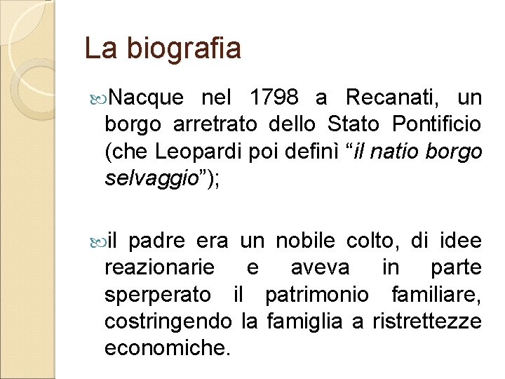 La biografia Nacque nel 1798 a Recanati, un borgo arretrato dello Stato Pontificio (che