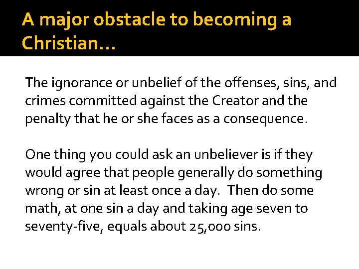 A major obstacle to becoming a Christian… The ignorance or unbelief of the offenses,