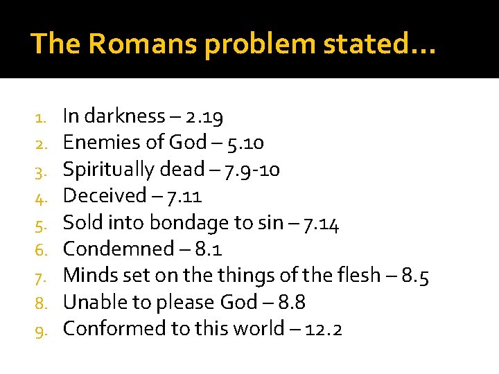 The Romans problem stated… 1. 2. 3. 4. 5. 6. 7. 8. 9. In