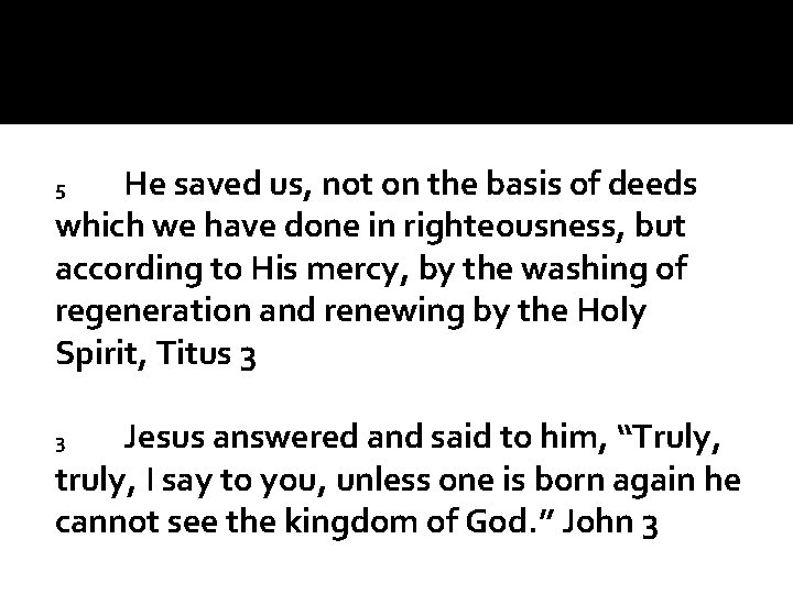 He saved us, not on the basis of deeds which we have done in