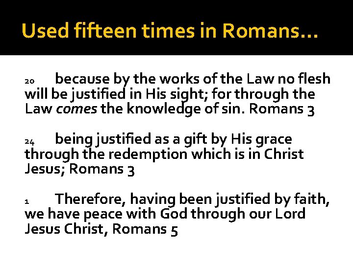 Used fifteen times in Romans… because by the works of the Law no flesh