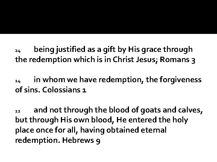 being justified as a gift by His grace through the redemption which is in
