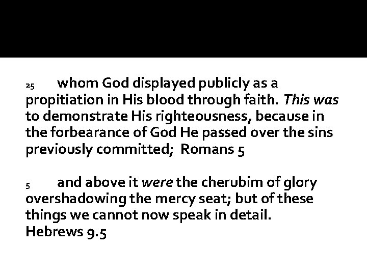 whom God displayed publicly as a propitiation in His blood through faith. This was