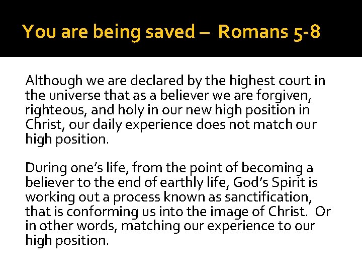 You are being saved – Romans 5 -8 Although we are declared by the