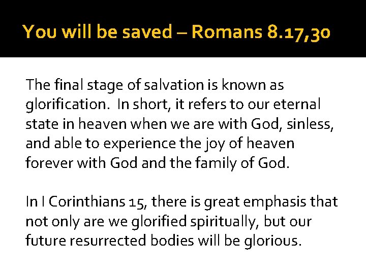 You will be saved – Romans 8. 17, 30 The final stage of salvation
