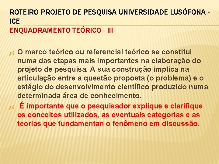 ROTEIRO PROJETO DE PESQUISA UNIVERSIDADE LUSÓFONA ICE ENQUADRAMENTO TEÓRICO - III O marco teórico