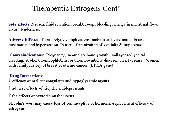 Therapeutic Estrogens Cont’ Side effects Nausea, fluid retention, breakthrough bleeding, change in menstrual flow,