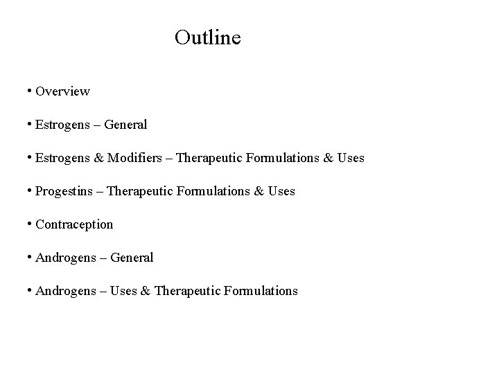 Outline • Overview • Estrogens – General • Estrogens & Modifiers – Therapeutic Formulations