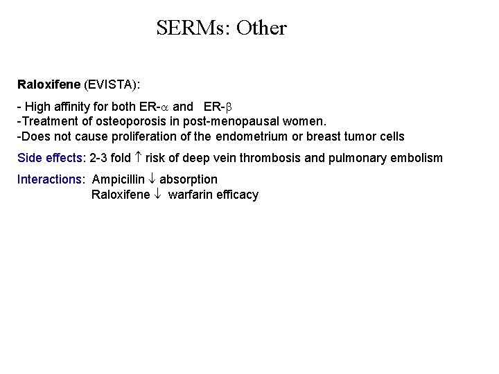 SERMs: Other Raloxifene (EVISTA): - High affinity for both ER- and ER- -Treatment of