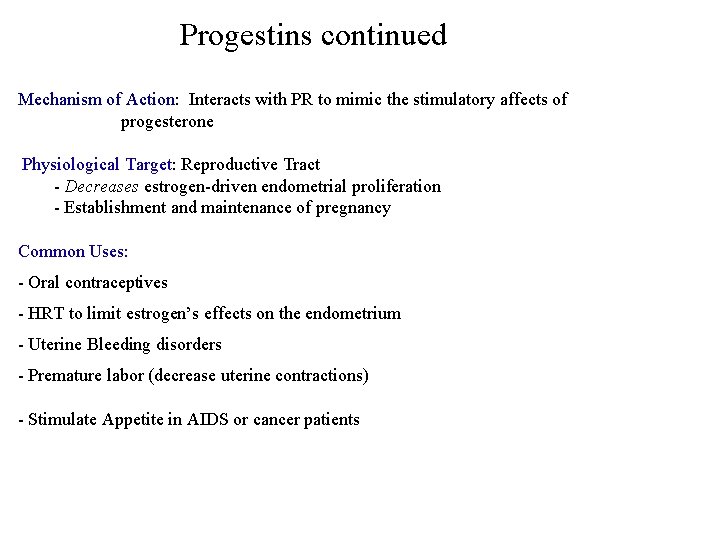 Progestins continued Mechanism of Action: Interacts with PR to mimic the stimulatory affects of