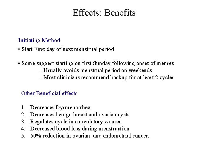 Effects: Benefits Initiating Method • Start First day of next menstrual period • Some