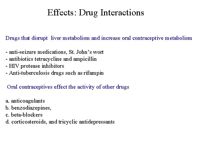 Effects: Drug Interactions Drugs that disrupt liver metabolism and increase oral contraceptive metabolism -