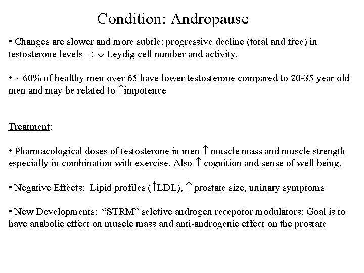 Condition: Andropause • Changes are slower and more subtle: progressive decline (total and free)