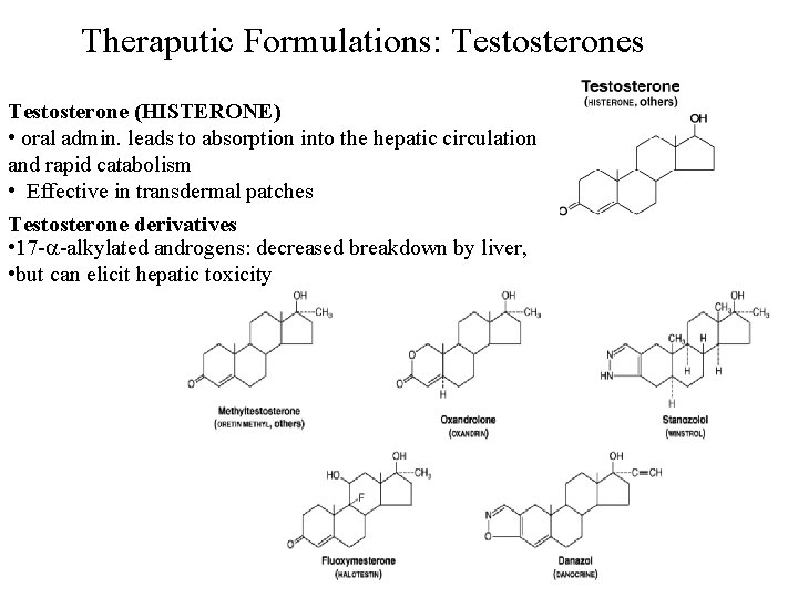 Theraputic Formulations: Testosterones Testosterone (HISTERONE) • oral admin. leads to absorption into the hepatic