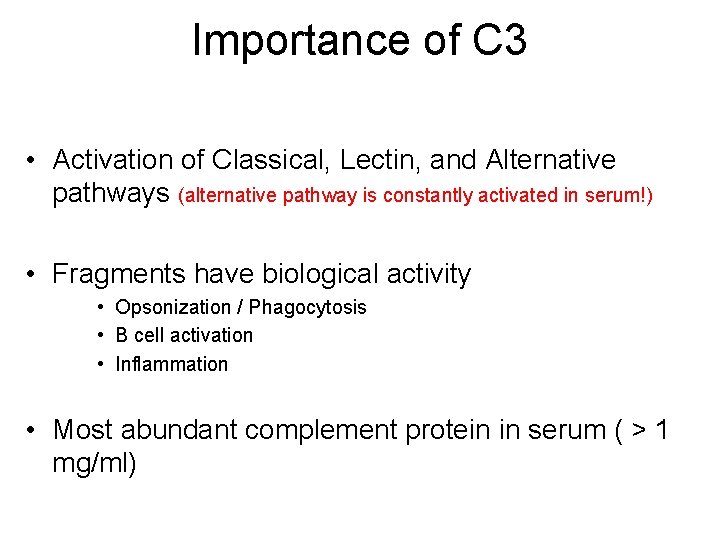 Importance of C 3 • Activation of Classical, Lectin, and Alternative pathways (alternative pathway