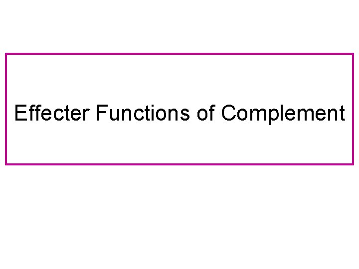 Effecter Functions of Complement 