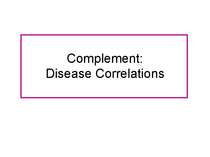 Complement: Disease Correlations 