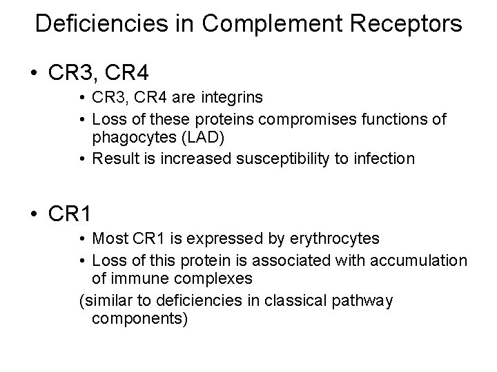 Deficiencies in Complement Receptors • CR 3, CR 4 are integrins • Loss of