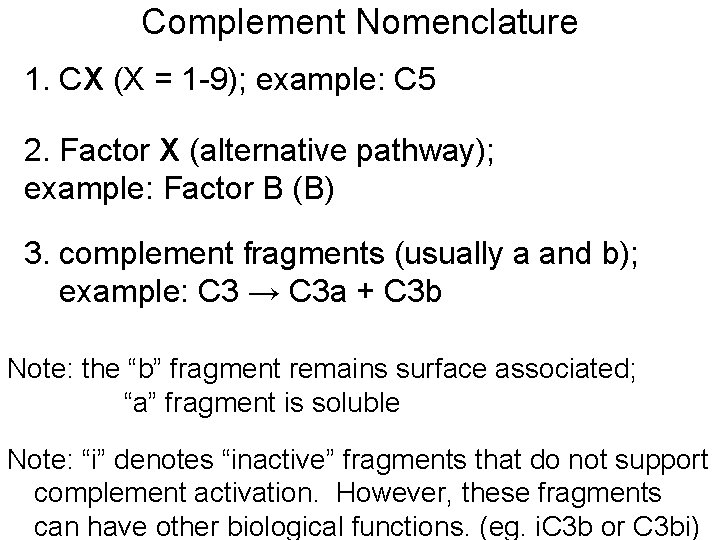 Complement Nomenclature 1. CX (X = 1 -9); example: C 5 2. Factor X
