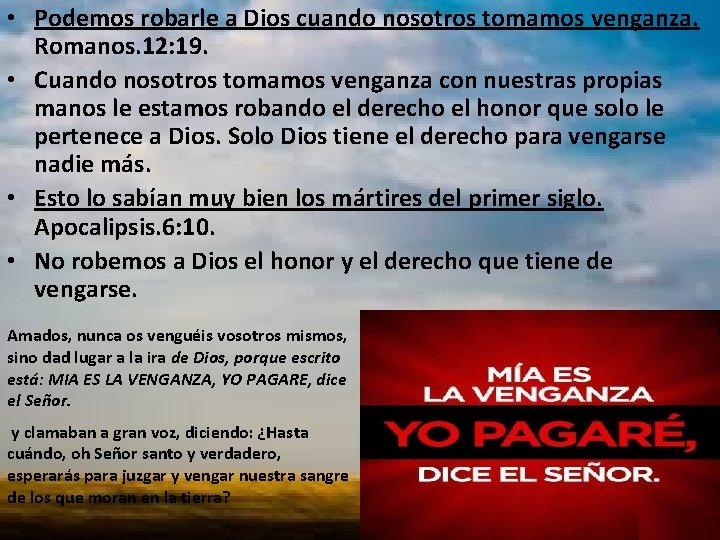  • Podemos robarle a Dios cuando nosotros tomamos venganza. Romanos. 12: 19. •