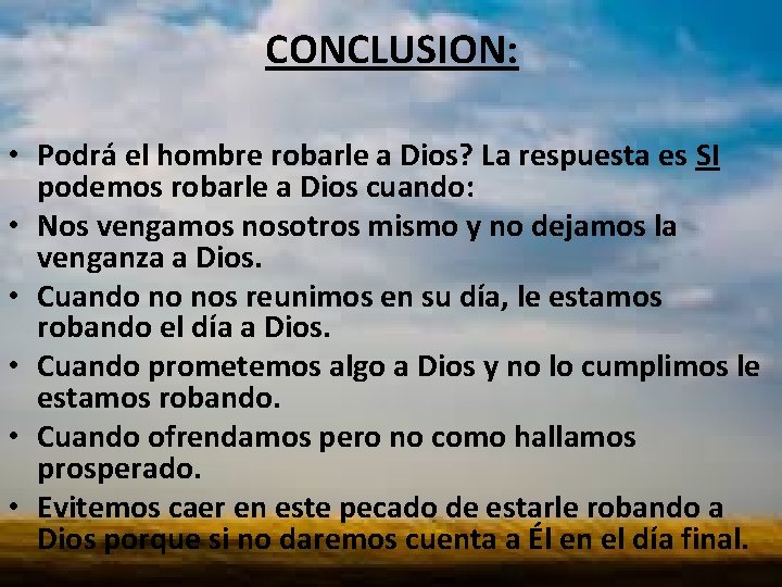 CONCLUSION: • Podrá el hombre robarle a Dios? La respuesta es SI podemos robarle