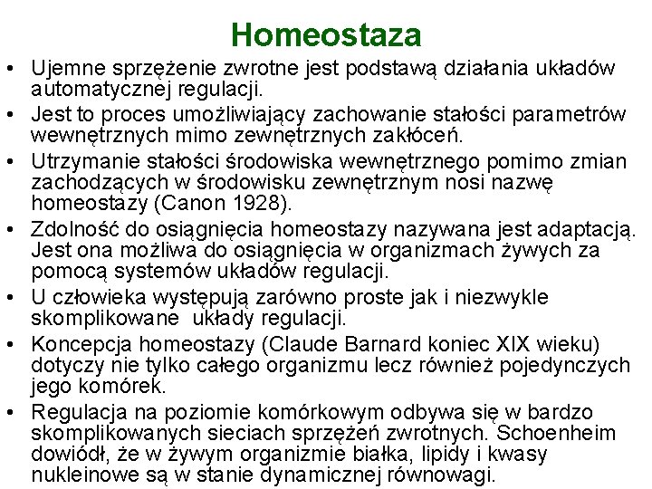 Homeostaza • Ujemne sprzężenie zwrotne jest podstawą działania układów automatycznej regulacji. • Jest to