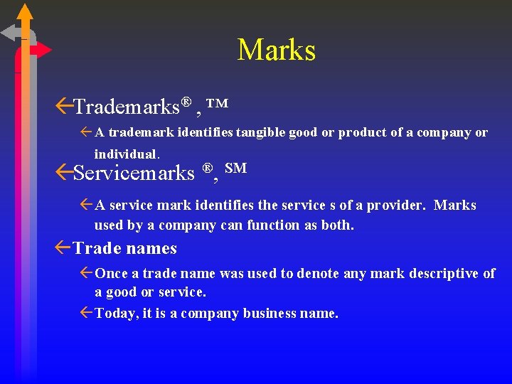 Marks ßTrademarks® , ™ ß A trademark identifies tangible good or product of a