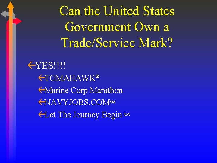 Can the United States Government Own a Trade/Service Mark? ßYES!!!! ßTOMAHAWK® ßMarine Corp Marathon