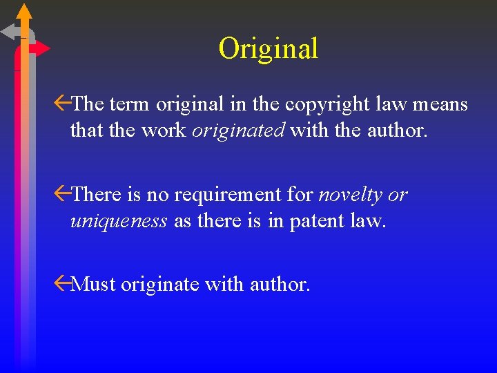 Original ßThe term original in the copyright law means that the work originated with