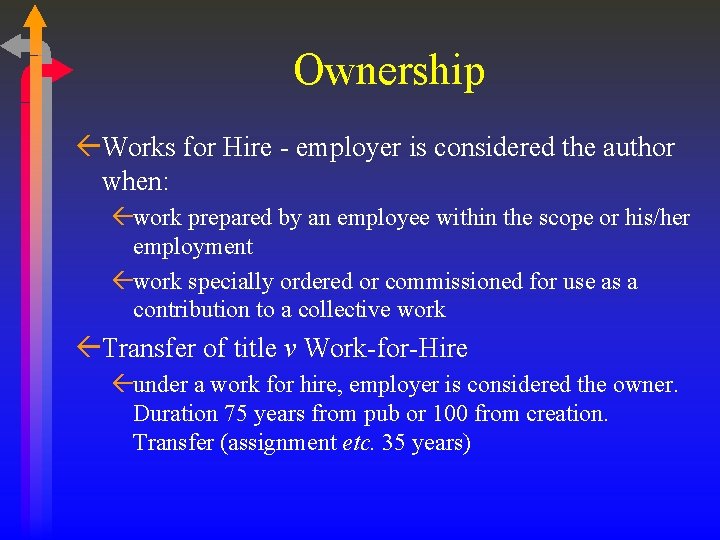 Ownership ßWorks for Hire - employer is considered the author when: ßwork prepared by