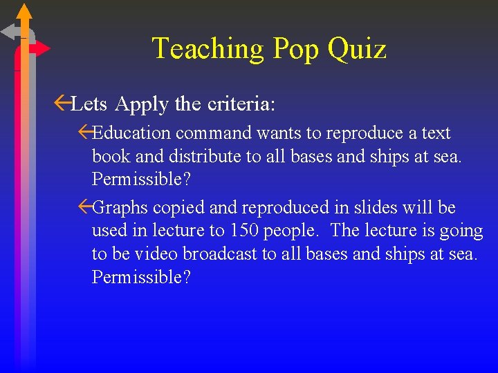 Teaching Pop Quiz ßLets Apply the criteria: ßEducation command wants to reproduce a text