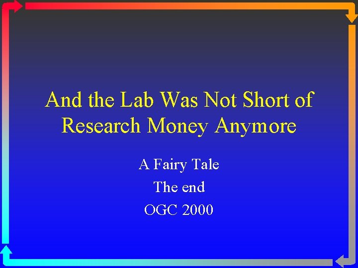 And the Lab Was Not Short of Research Money Anymore A Fairy Tale The