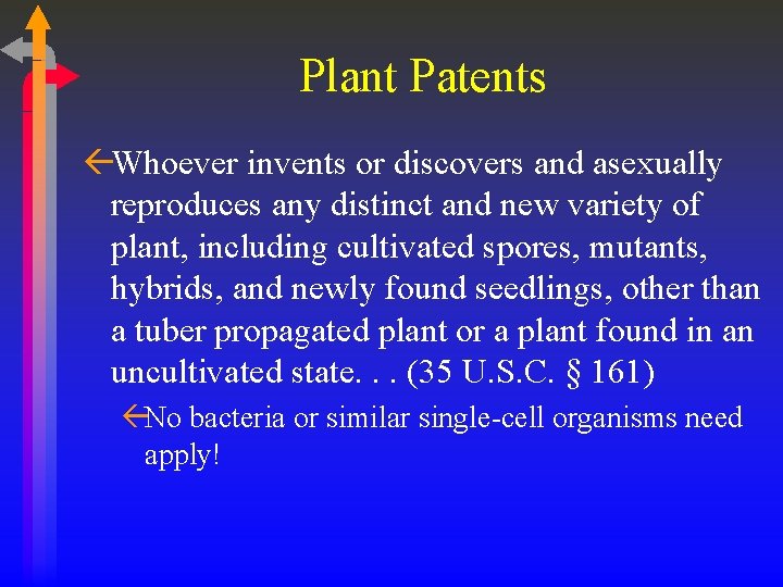 Plant Patents ßWhoever invents or discovers and asexually reproduces any distinct and new variety