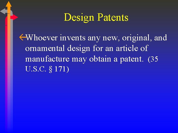 Design Patents ßWhoever invents any new, original, and ornamental design for an article of