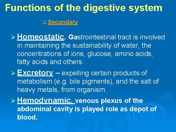 Functions of the digestive system q Secondary Ø Homeostatic. Gastrointestinal tract is involved in