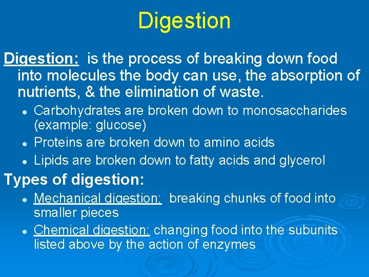 Digestion: is the process of breaking down food into molecules the body can use,