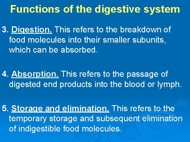Functions of the digestive system 3. Digestion. This refers to the breakdown of food