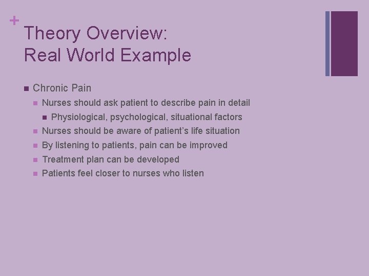 + Theory Overview: Real World Example n Chronic Pain n Nurses should ask patient