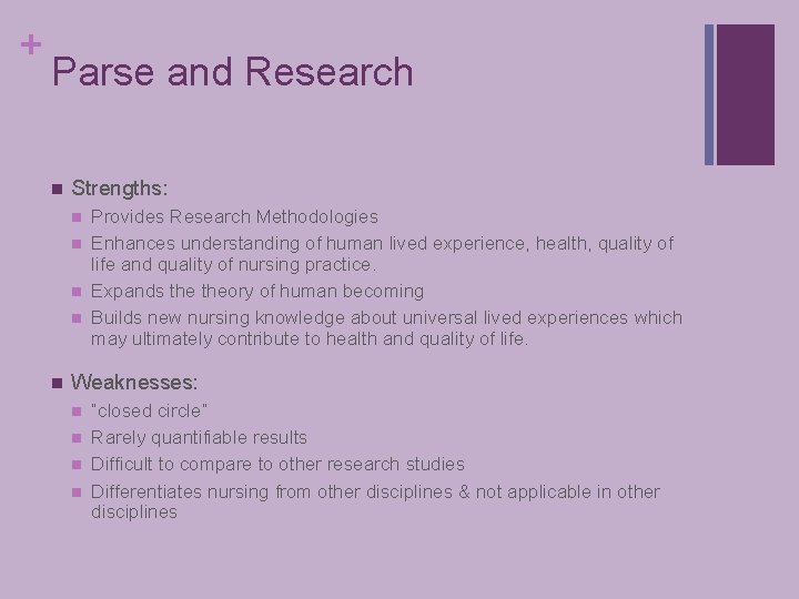 + Parse and Research n Strengths: n n n Provides Research Methodologies Enhances understanding
