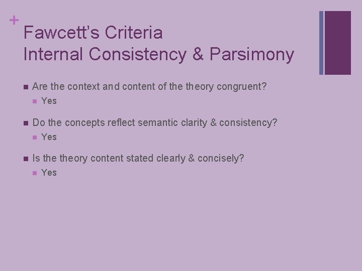 + Fawcett’s Criteria Internal Consistency & Parsimony n Are the context and content of