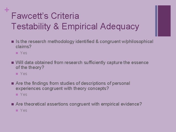 + Fawcett’s Criteria Testability & Empirical Adequacy n Is the research methodology identified &
