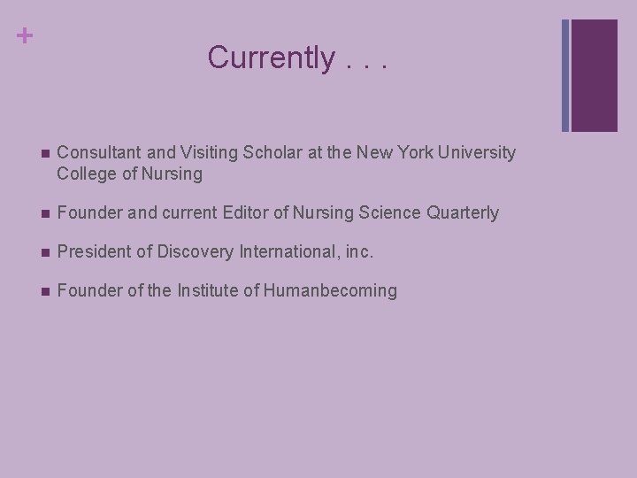 + Currently. . . n Consultant and Visiting Scholar at the New York University