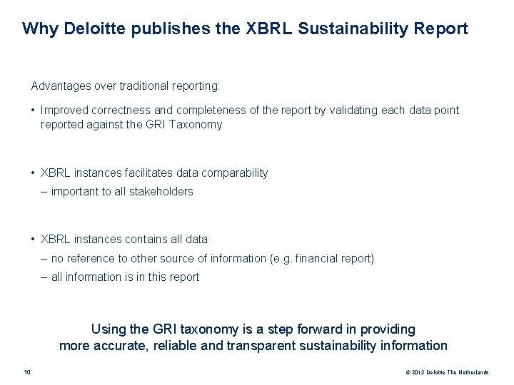 Why Deloitte publishes the XBRL Sustainability Report Advantages over traditional reporting: • Improved correctness
