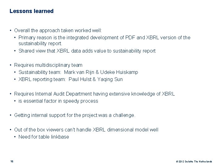 Lessons learned • Overall the approach taken worked well: • Primary reason is the