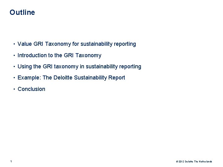 Outline • Value GRI Taxonomy for sustainability reporting • Introduction to the GRI Taxonomy